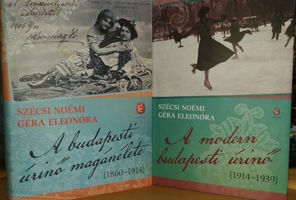 Szécsi Noémi, Géra Eleonóra: A budapesti úrinő magánélete (1860-1914); A modern budapesti úrinő (1914-1939) borító képe